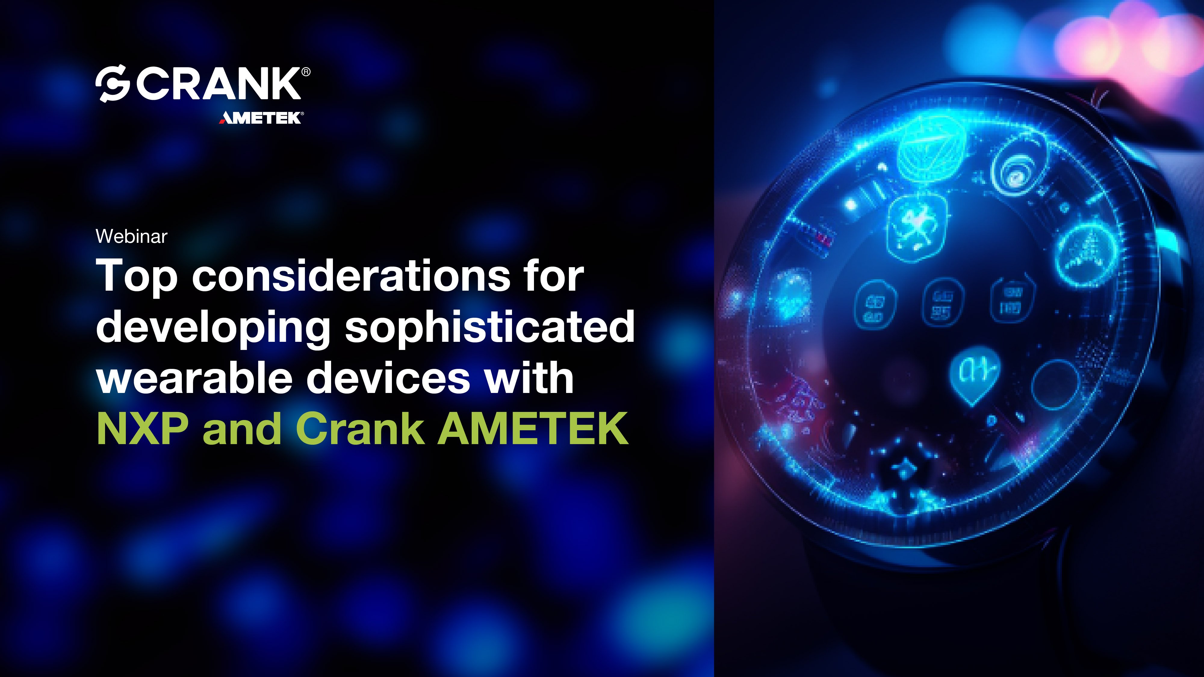 Top considerations for developing sophisticated wearable devices with NXP and Crank Software-01