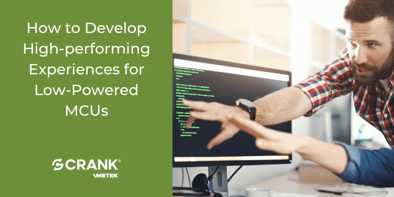 How to Develop High-performing Experiences for Low-Powered Microcontrollers (1)